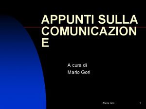 APPUNTI SULLA COMUNICAZION E A cura di Mario