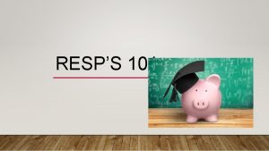 RESPS 101 RESP REGISTERED EDUCATION SAVINGS PLAN 1