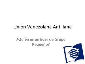 Unin Venezolana Antillana Quin es un lder de