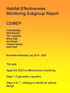 Habitat Effectiveness Monitoring Subgroup Report CSMEP Chris Beasley