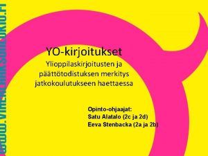 YOkirjoitukset Ylioppilaskirjoitusten ja ptttodistuksen merkitys jatkokoulutukseen haettaessa Opintoohjaajat