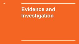 Evidence and Investigation What is evidence Any piece