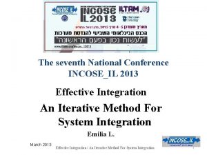 The seventh National Conference INCOSEIL 2013 Effective Integration