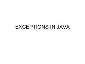 EXCEPTIONS IN JAVA Whats Exception An exception is