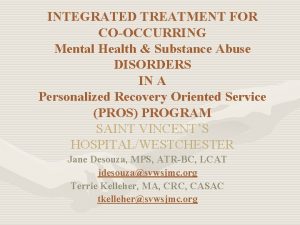 INTEGRATED TREATMENT FOR COOCCURRING Mental Health Substance Abuse