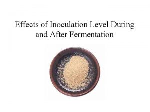 Effects of Inoculation Level During and After Fermentation