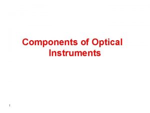 Components of Optical Instruments 1 Spectroscopic methods are