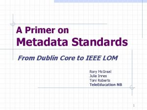 A Primer on Metadata Standards From Dublin Core