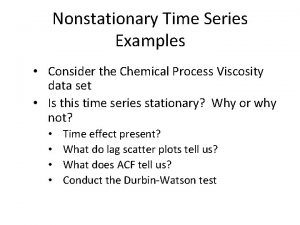 Nonstationary Time Series Examples Consider the Chemical Process