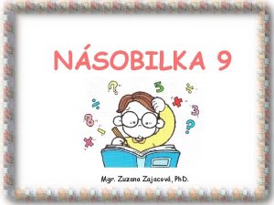 NSOBILKA 9 Mgr Zuzana Zajacov Ph D NSOBILKA