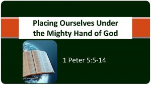 Placing Ourselves Under the Mighty Hand of God