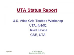 UTA Status Report U S Atlas Grid Testbed