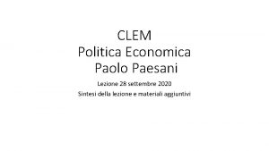 CLEM Politica Economica Paolo Paesani Lezione 28 settembre