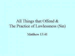 All Things that Offend The Practice of Lawlessness
