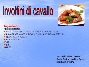 Ingredienti PER LE FETTINE 300 GR DI FETTINE