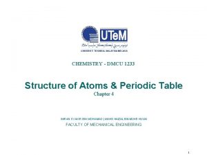 CHEMISTRY DMCU 1233 Structure of Atoms Periodic Table