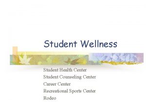 Student Wellness Student Health Center Student Counseling Center