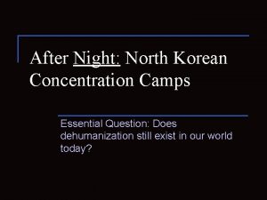 After Night North Korean Concentration Camps Essential Question