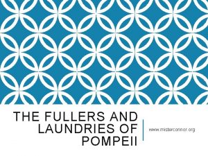 THE FULLERS AND LAUNDRIES OF POMPEII www misterconnor