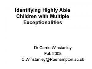 Identifying Highly Able Children with Multiple Exceptionalities Dr