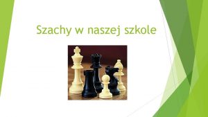 Szachy w naszej szkole Szkoa Podstawowa nr 3