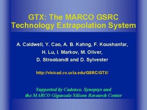 GTX The MARCO GSRC Technology Extrapolation System A