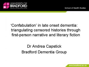 Confabulation in late onset dementia triangulating censored histories