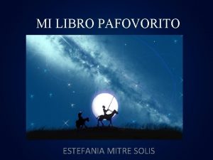 MI LIBRO PAFOVORITO ESTEFANIA MITRE SOLIS INTRODUCCION Es