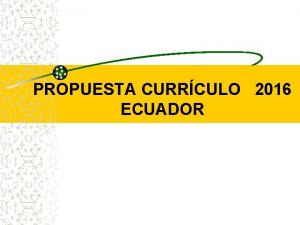 PROPUESTA CURRCULO 2016 ECUADOR PROPUESTA DEL NUEVO PLAN