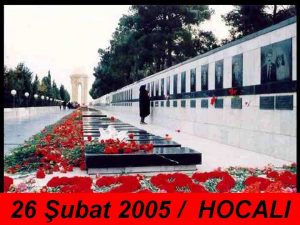 26 ubat 2005 HOCALI 26 UBAT 1992 AZERBAYCAN