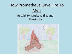 How Prometheus Gave Fire To Men Retold By