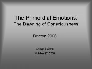 The Primordial Emotions The Dawning of Consciousness Denton