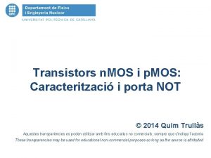 Transistors n MOS i p MOS Caracteritzaci i