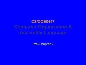 CSCOE 0447 Computer Organization Assembly Language PreChapter 2