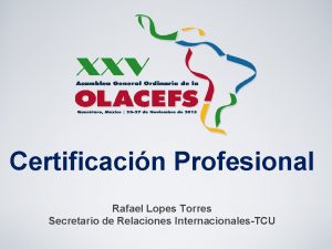 Certificacin Profesional Rafael Lopes Torres Secretario de Relaciones