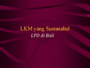 LKM yang Sustanabel LPD di Bali Agar LKM