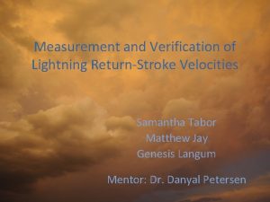 Measurement and Verification of Lightning ReturnStroke Velocities Samantha