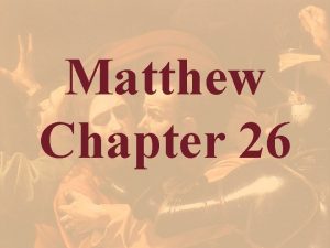 Matthew Chapter 26 Matthew 26 At Bethany 1