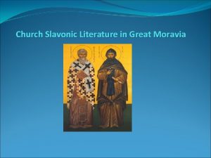 Church Slavonic Literature in Great Moravia Church Slavonic