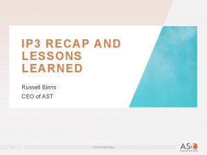 IP 3 RECAP AND LESSONS LEARNED Russell Binns