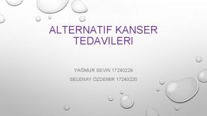 ALTERNATIF KANSER TEDAVILERI YAMUR SEVIN 17240229 SELENAY ZDEMIR