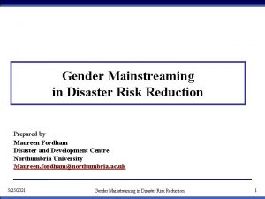 Gender Mainstreaming in Disaster Risk Reduction Prepared by