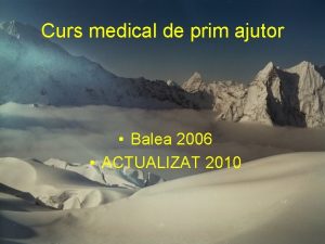 Curs medical de prim ajutor Balea 2006 ACTUALIZAT