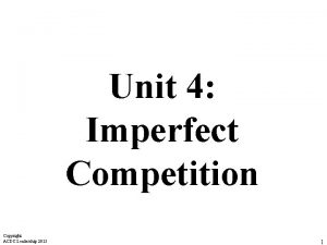 Unit 4 Imperfect Competition Copyright ACDC Leadership 2015