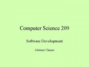 Computer Science 209 Software Development Abstract Classes Implementing Computer Science 209 Software Development Abstract Classes Implementing