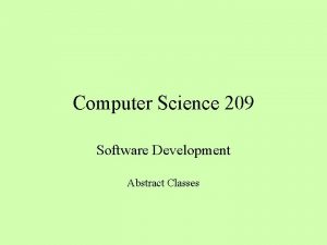 Computer Science 209 Software Development Abstract Classes Implementing