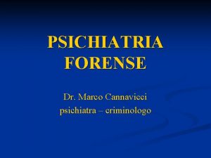 PSICHIATRIA FORENSE Dr Marco Cannavicci psichiatra criminologo Luomo