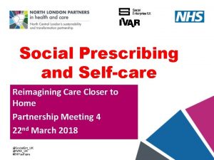 Social Prescribing and Selfcare Reimagining Care Closer to