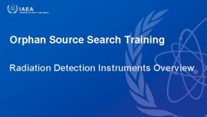 Orphan Source Search Training Radiation Detection Instruments Overview