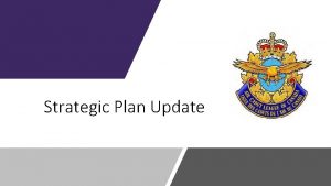 Strategic Plan Update Update What has been completed